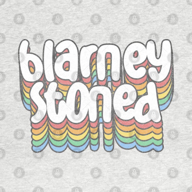 Blarney Stoned / Funny Irish Pride Retro Design by feck!